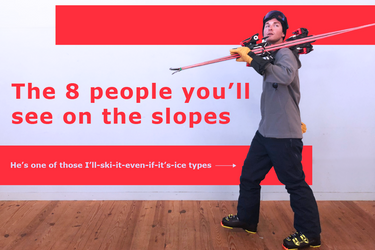 The 8 People You'll See on the Slopes